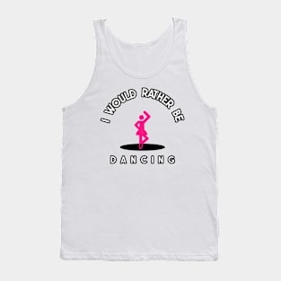 i would rather be dancing Tank Top